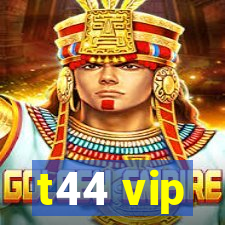 t44 vip